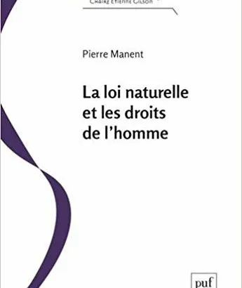 Pierre Manent: La Loi naturelle et les Droits de l'Homme
