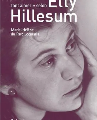 Marie-Hélène du Parc Locmaria: Tant souffrir et tant aimer, selon Etty Hillesum