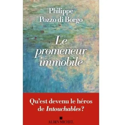 Philippe Pozzo di Borgo: Le Promeneur immobile