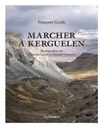 François Garde: Marcher à Kerguelen
