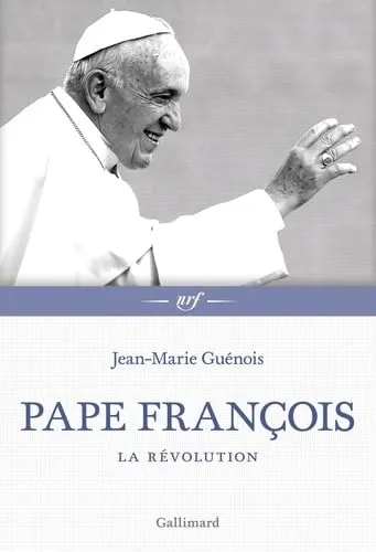 Jean-Marie Guénois: Pape François- La Révolution