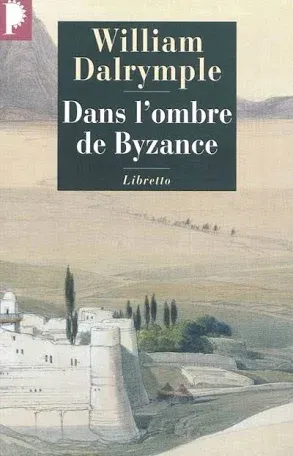 William Dalrymple- Dans l'Ombre de Bzyance