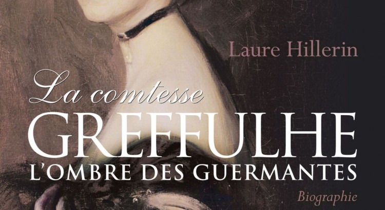 Laure Hillerin: La Comtesse Greffulhe - L'Ombre des Guermantes