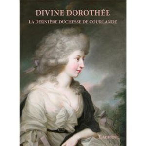 Imants Lancmanis: Divine Dorothée, Duchesse de Courlande